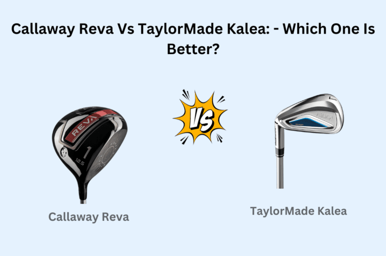 Callaway Reva Vs Taylormade Kalea Comparison [2024!]