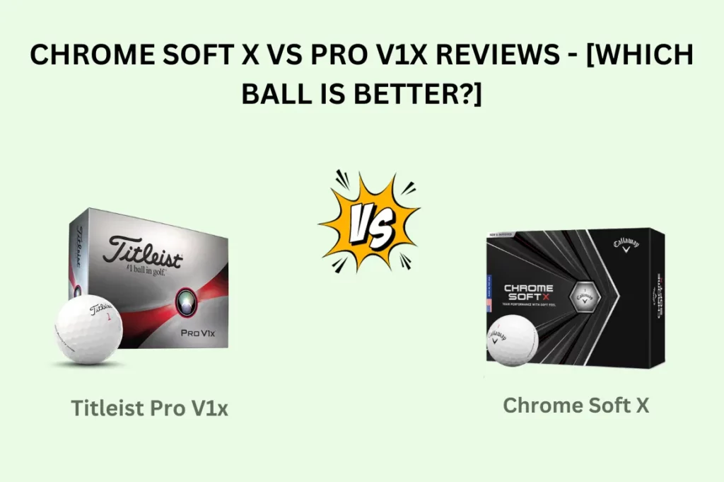 Chrome Soft X Vs Pro V1x