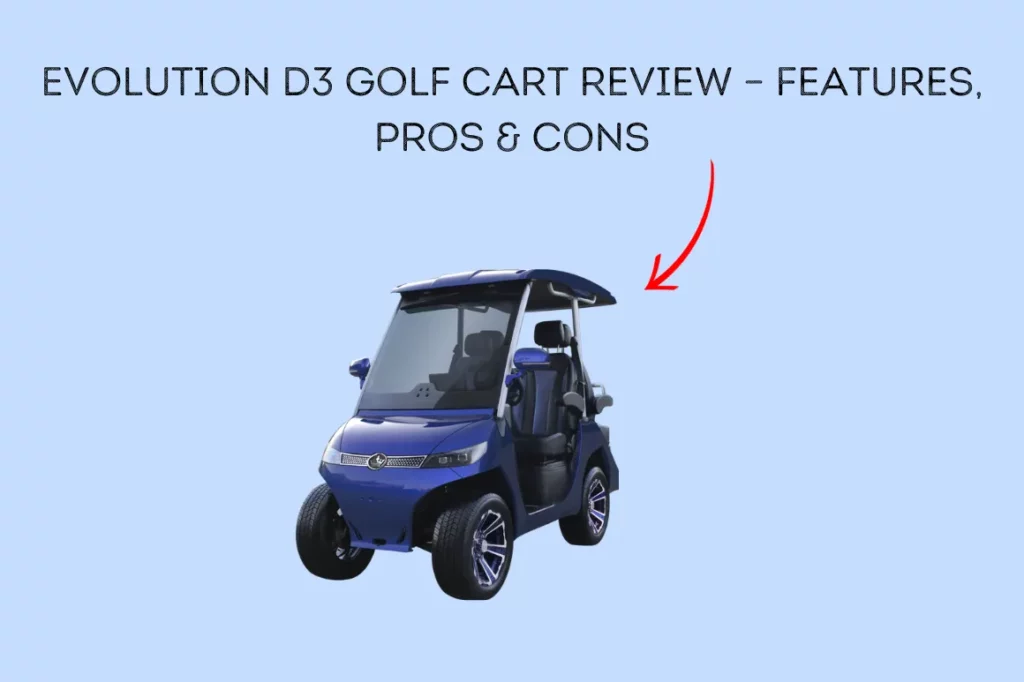 Evolution D3 Golf Cart Review - features, pros & Cons in [2023]
