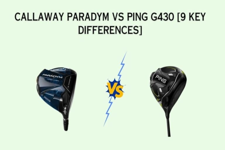 Callaway Paradym Vs Ping G430 Clubs [9 Key Differences]